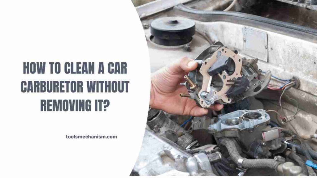 How to Clean a Car Carburetor Without Removing it