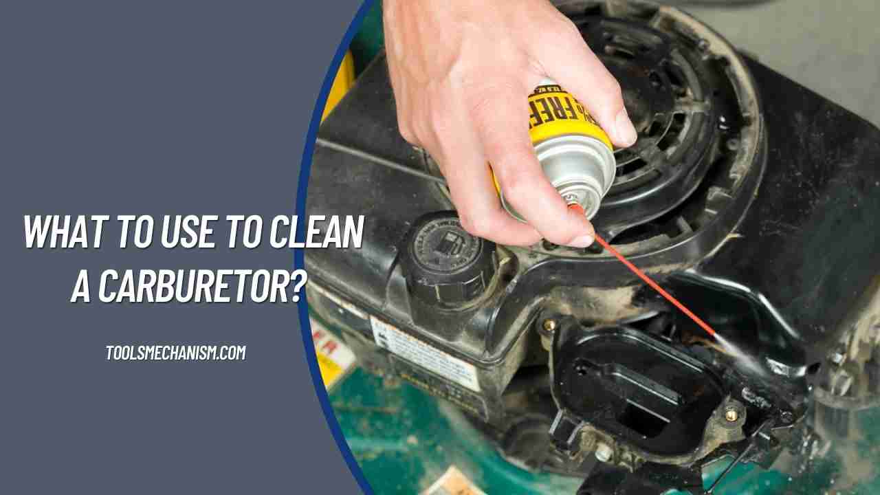 What to Use to Clean a Carburetor