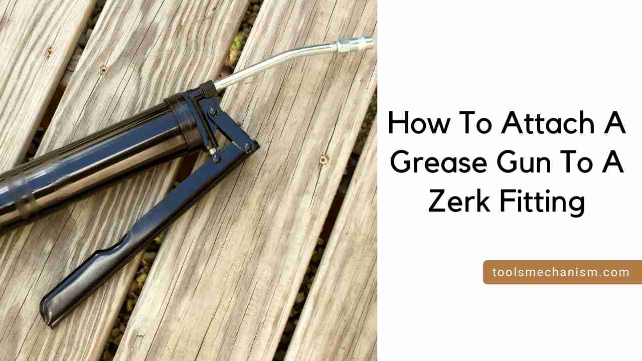 How To Attach A Grease Gun To A Zerk Fitting
