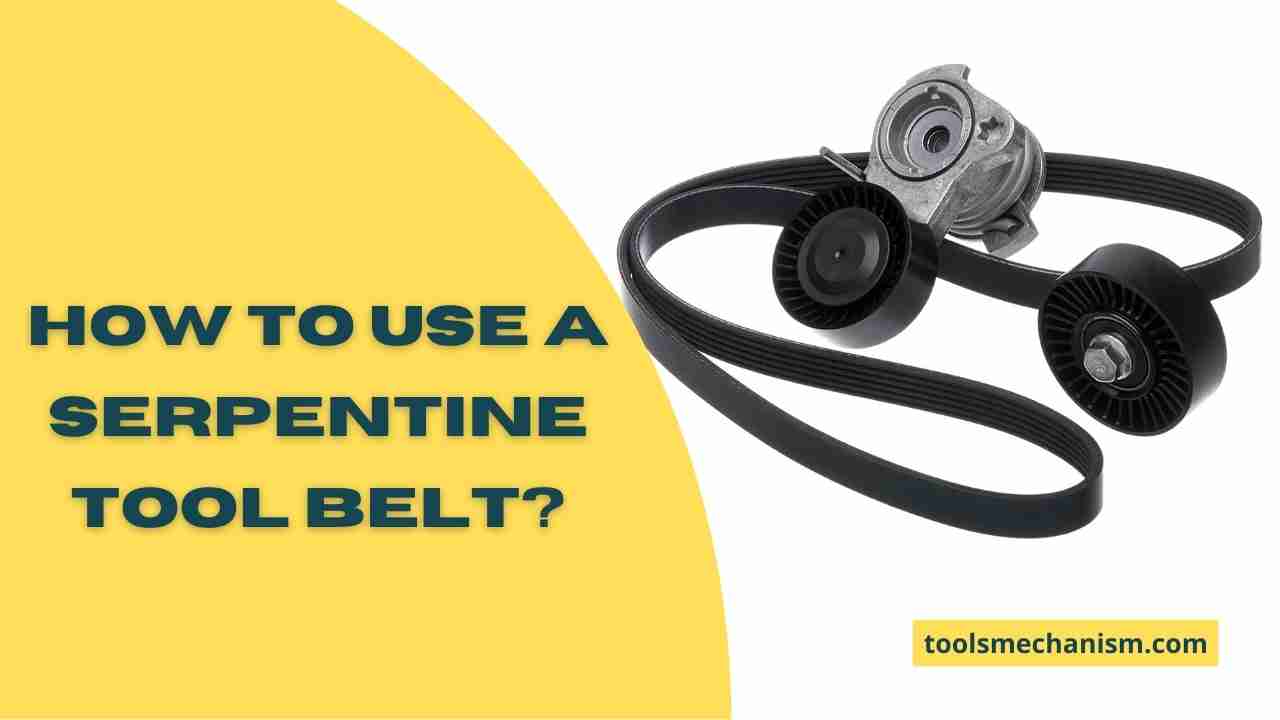 How to Use a Serpentine Tool Belt