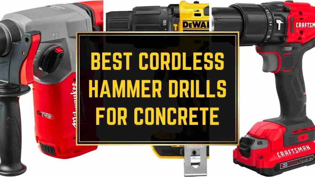 Best Cordless Hammer Drills for Concrete