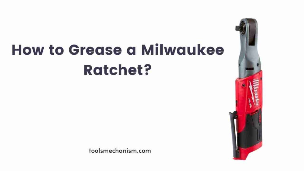 How to Grease a Milwaukee Ratchet