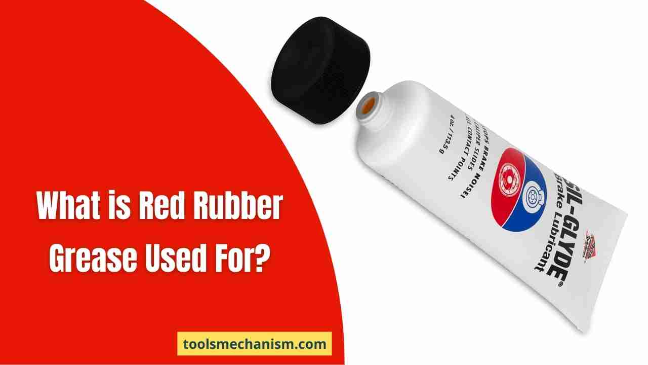 What is Red Rubber Grease Used For