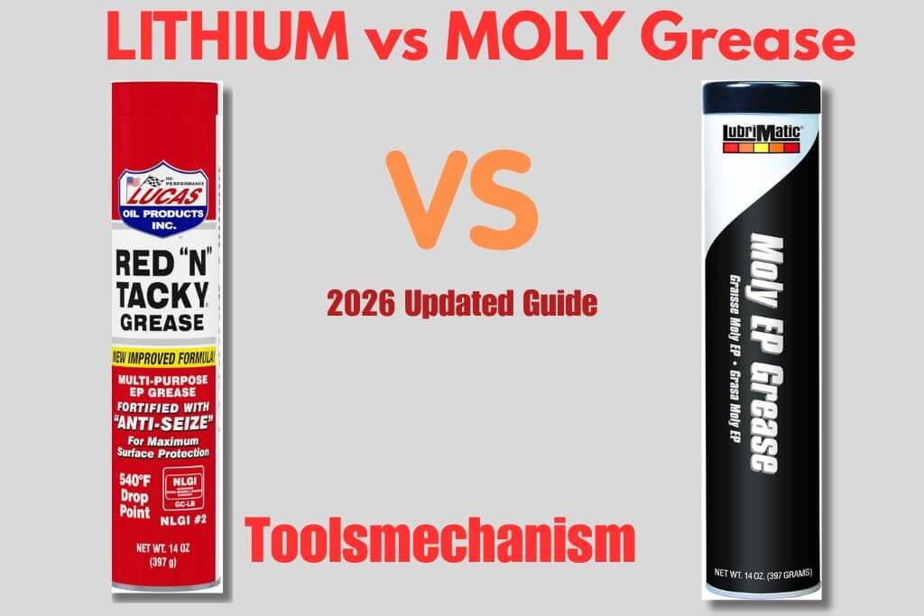 Lithium Grease vs Moly Grease Comparison 2026 Update