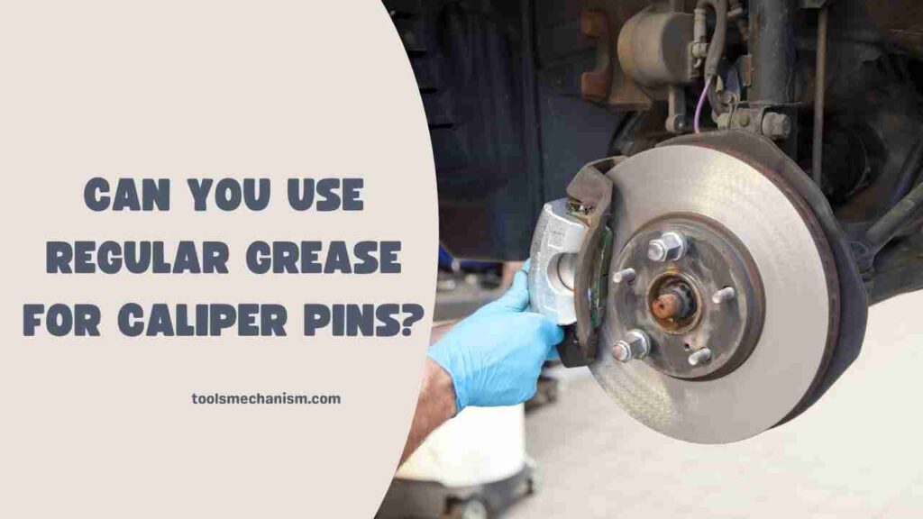 Can You Use Regular Grease for Caliper Pins