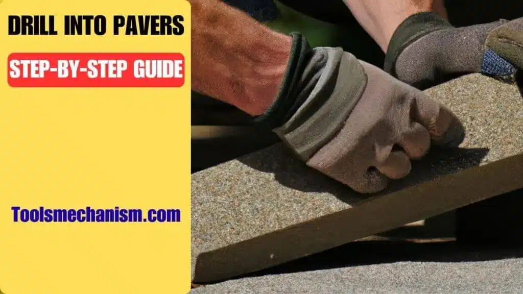 Can You Drill Into Pavers. The Ultimate Step-by-Step Professional Guide