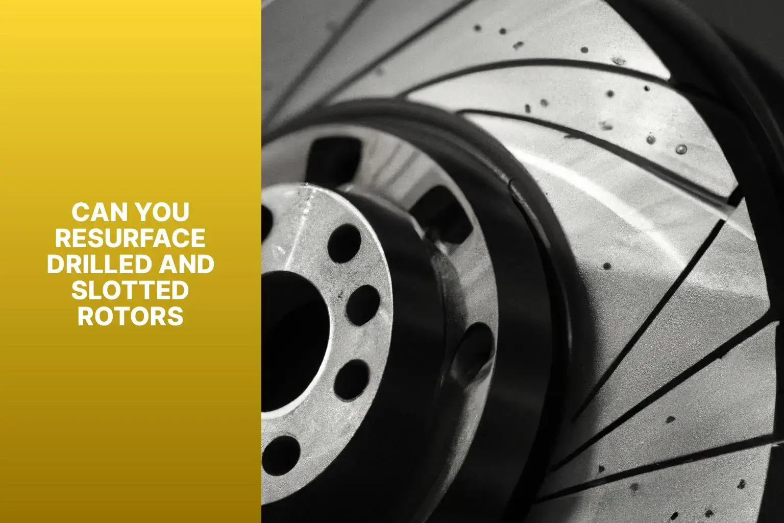 Can You Resurface Drilled and Slotted Rotors?(Read This Before You Try)