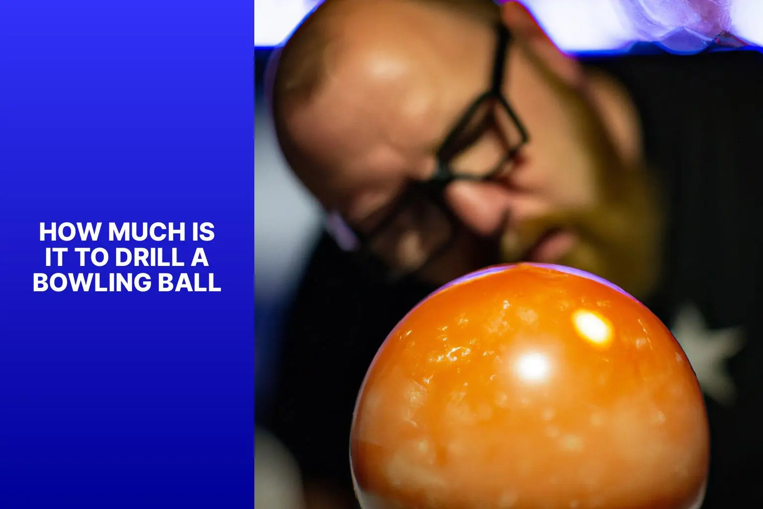 How Much Is It to Drill a Bowling Ball Guide