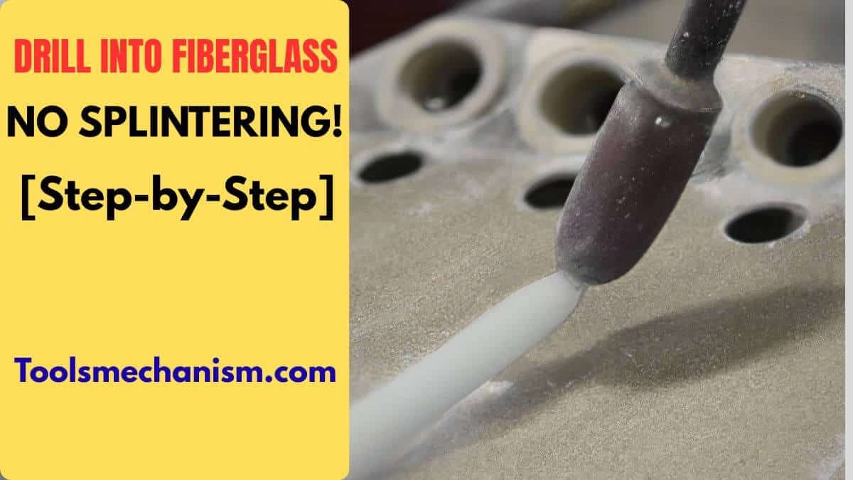 how to drill into fiberglass without splintering or cracking.