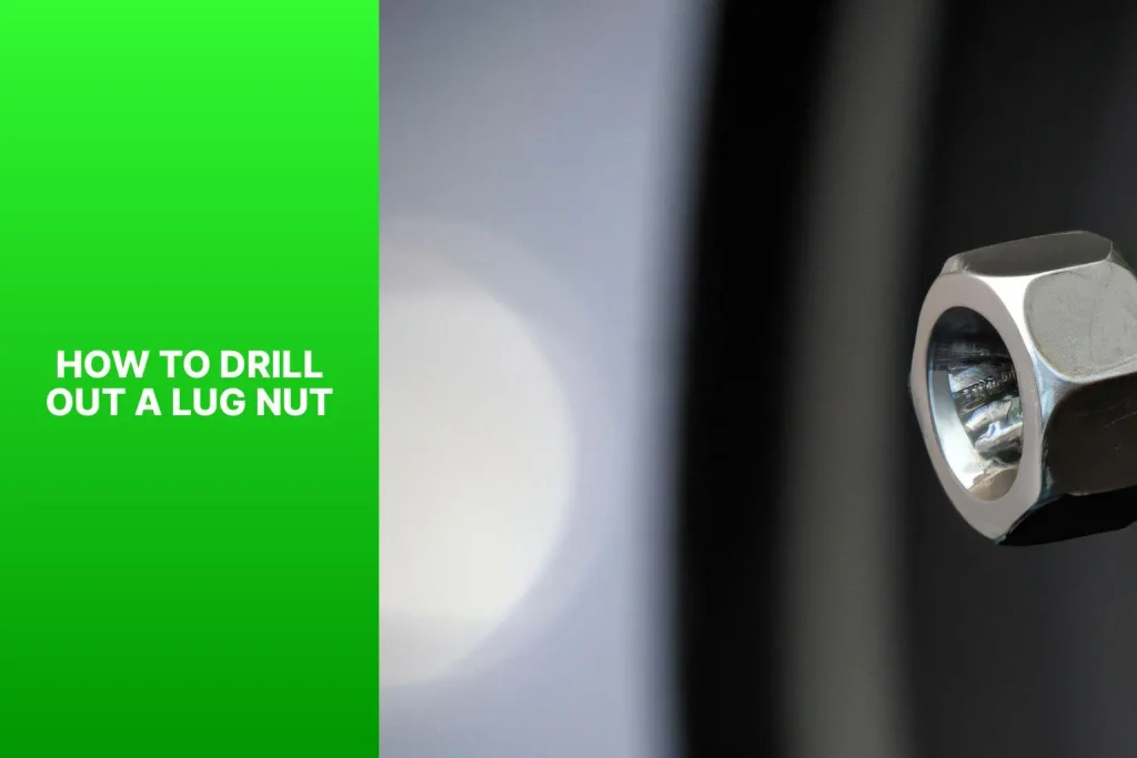How to Drill Out a Lug Nut? Step-by-Step Guide