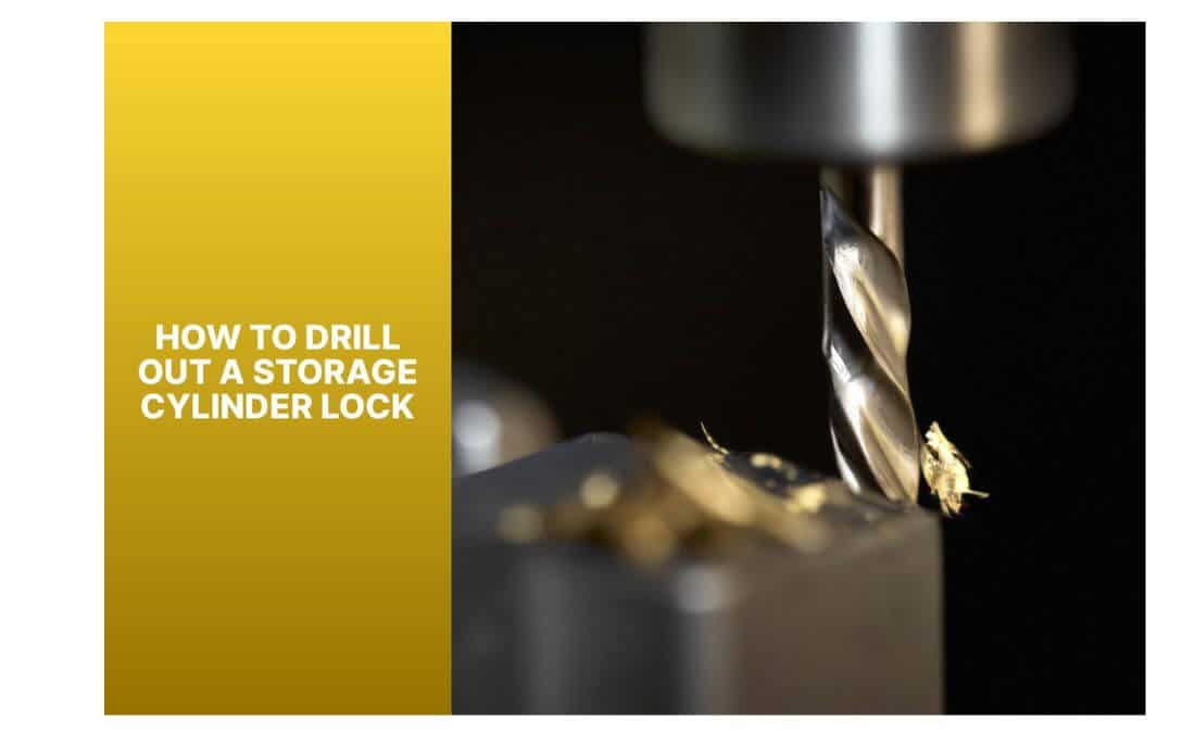 knowing How to Drill Out a Storage Cylinder Lock.