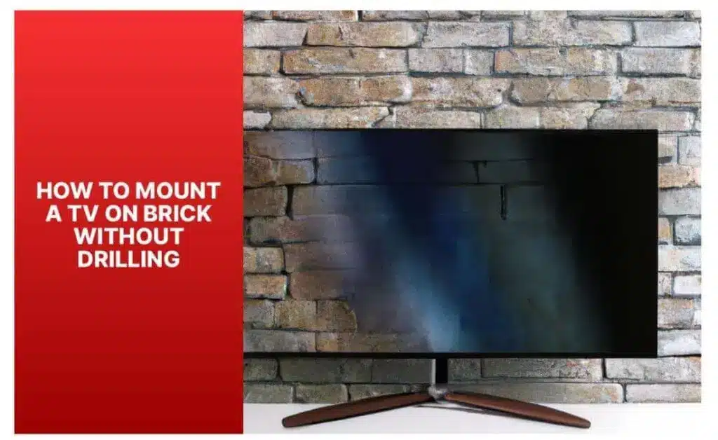 Learn How to Mount a TV on Brick Without Drilling? Safe Methods.