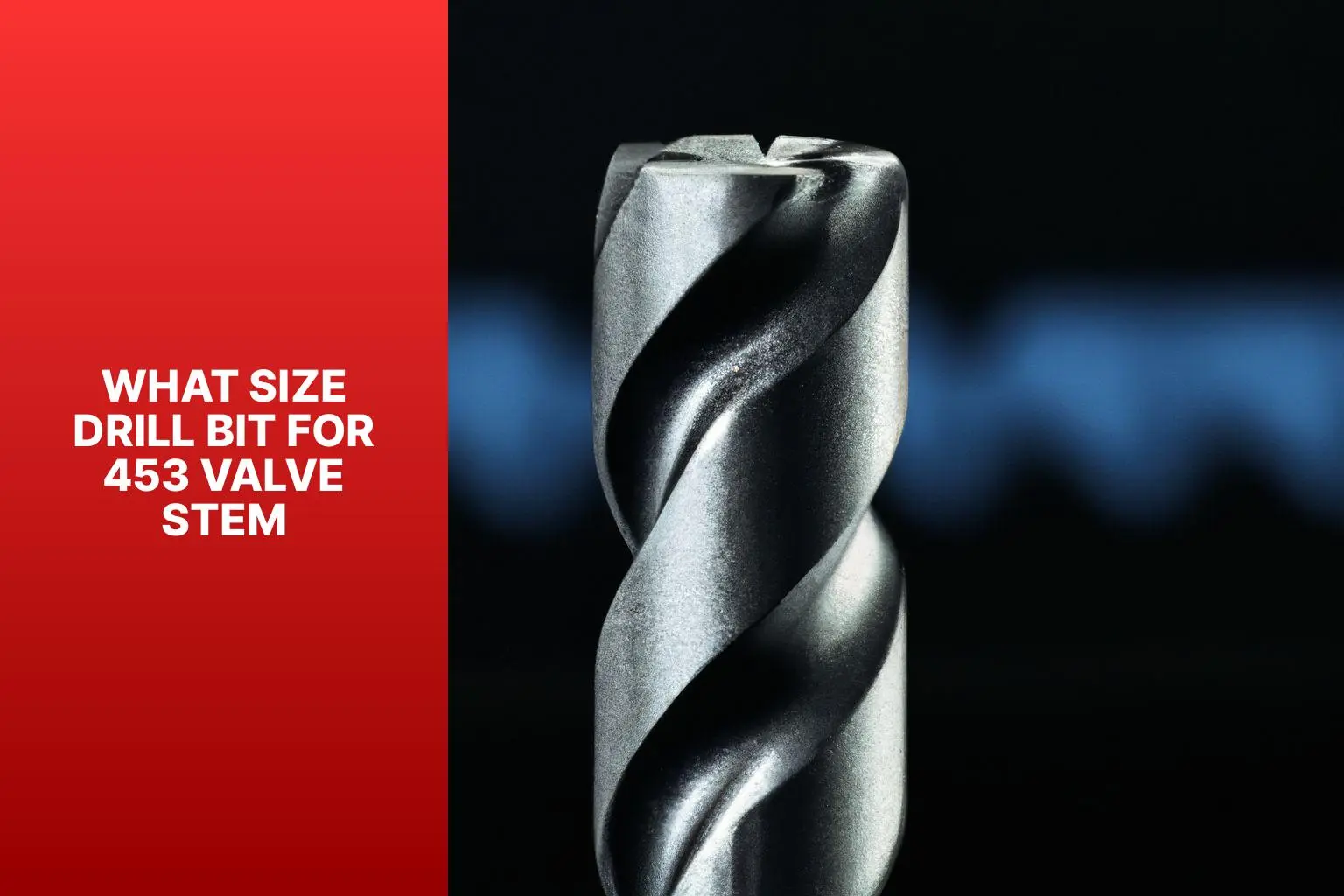 What Size Drill Bit for 453 Valve Stem
